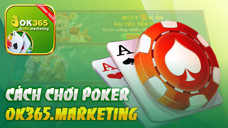 Cách Chơi Poker Toàn Thắng Trên Mọi Sàn Thi Đấu Cho Tân Thủ